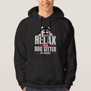 Relax the Dog Sitter Is Here Petsitting Hoodie