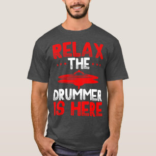Relax the Drummer is Here Funny Drum Player Costum T-Shirt