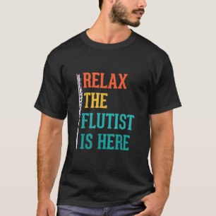 Relax The Flutist Is Here Flute T-Shirt_2 T-Shirt
