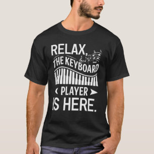 Relax The Keyboard Player Is Here Keyboardist Key T-Shirt