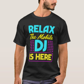 Relax The Mobile Dj Is Here Retro Vintage Style T-Shirt