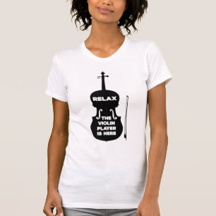 Relax The Violin Player is Here T-Shirt