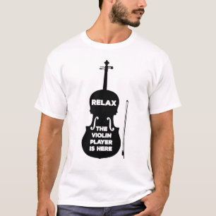 Relax The Violin Player is Here T-Shirt