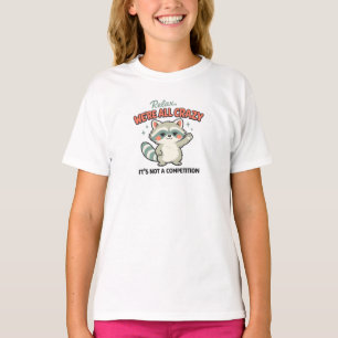 Relax We Are All Crazy Raccoon Sarcastic Humour T-Shirt