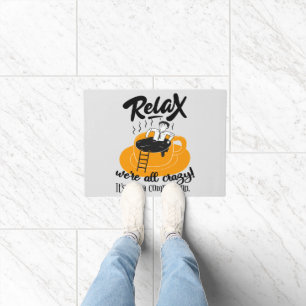 Relax We're All Crazy It's Not A Competition Doormat