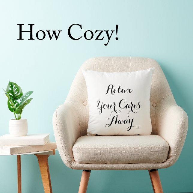 Relax Your Cares Away Script Modern Mimimalist Throw Pillow (Throw pillow with Relax Your Cares Away handwritten script font in black on neutral color fabric.)