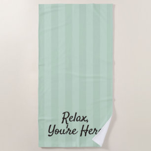 'Relax, You're Here' Comfort Serenity Style Modern Beach Towel