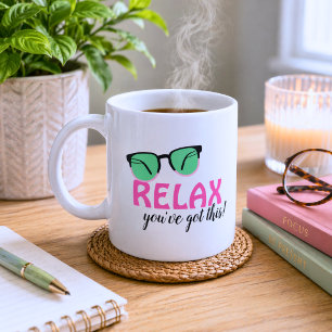 Relax You've Got This Coffee Mug