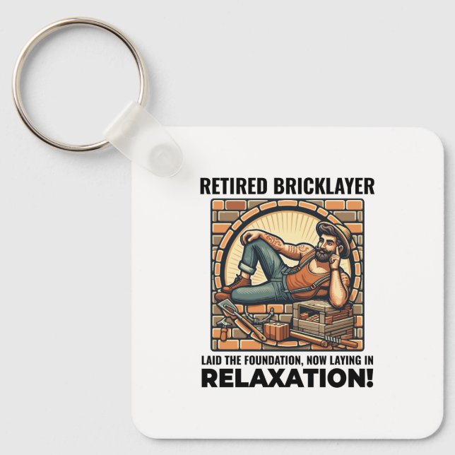 Relaxed Retirement: Humourous Retired Bricklayer Keychain (Front)