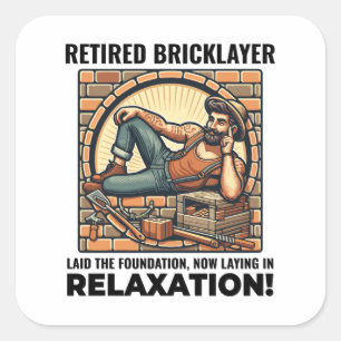 Relaxed Retirement: Humourous Retired Bricklayer Square Sticker
