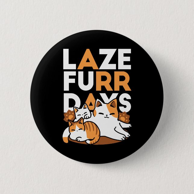 Relaxing Cat Art - 'Laze Furr Days' for Cat Lovers 2 Inch Round Button (Front)