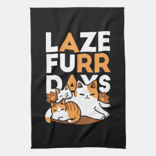 Relaxing Cat Art - 'Laze Furr Days' for Cat Lovers Kitchen Towel