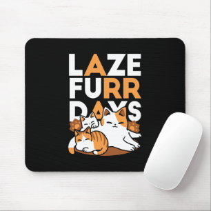 Relaxing Cat Art - 'Laze Furr Days' for Cat Lovers Mouse Pad