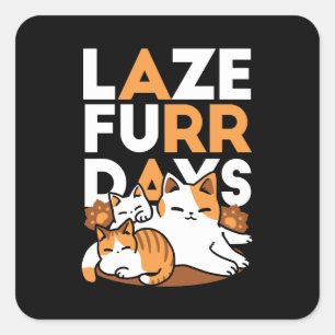 Relaxing Cat Art - 'Laze Furr Days' for Cat Lovers Square Sticker