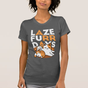 Relaxing Cat Art - 'Laze Furr Days' for Cat Lovers T-Shirt