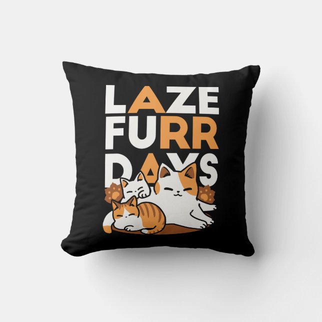 Relaxing Cat Art - 'Laze Furr Days' for Cat Lovers Throw Pillow (Front)