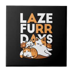 Relaxing Cat Art - 'Laze Furr Days' for Cat Lovers Tile