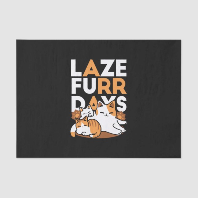 Relaxing Cat Art - 'Laze Furr Days' for Cat Lovers Tissue Paper (Front)