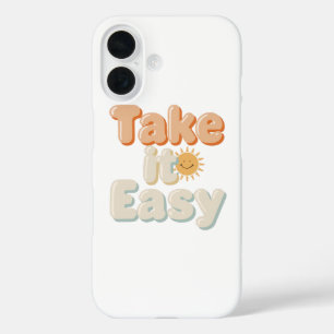 Relaxing "Take It Easy" with Smiling Sun iPhone 16 Case