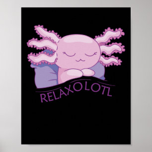 Relaxolotl Axolotl Lovers, Cute Animals Relax Poster