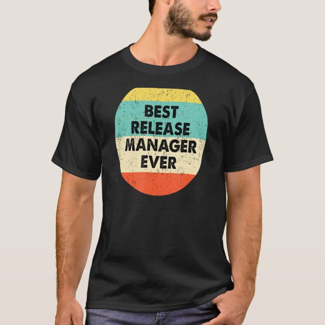 Release Manager  Best Release Manager Ever T-Shirt (Front)