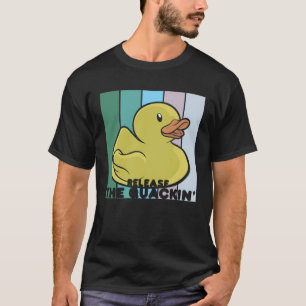 Release The Quackin for a Duck  Rubber Duck T-Shirt