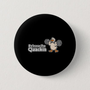 Release The Quackin Gym Bodybuilding ---- 1  2 Inch Round Button