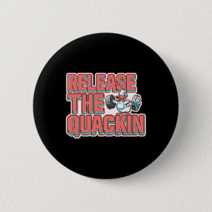 Release The Quackin Gym Bodybuilding -- 1 2 Inch Round Button