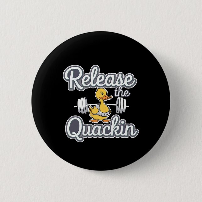 Release The Quackin Gym Bodybuilding --------  2 Inch Round Button (Front)