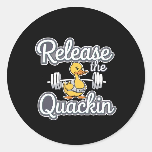 Release The Quackin Gym Bodybuilding --------  Classic Round Sticker (Front)