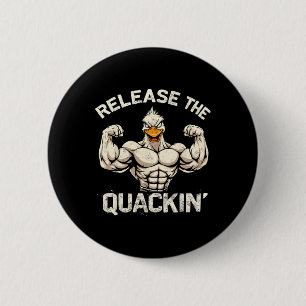Release The Quackin' Muckle Duck Bodybuilder Joke 2 Inch Round Button