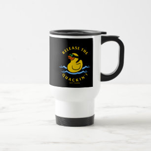 Release The Quackin' Travel Mug