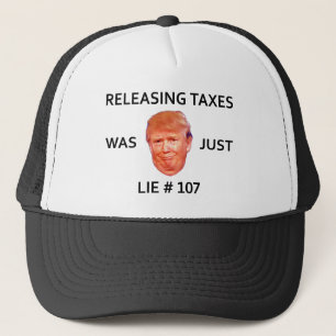 RELEASING TAXES WAS JUST TRUMP LIE 107 TRUCKER HAT