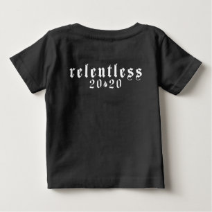 RELENTLESS 2020 Baby T-Shirt