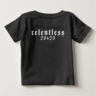 RELENTLESS 2020 Baby T-Shirt