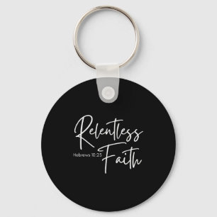 Relentless Faith Hebrews 10-23 Women's Bible Scrip Keychain