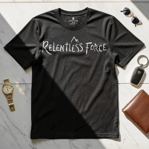 Relentless Force - Motivational Design T-shirt