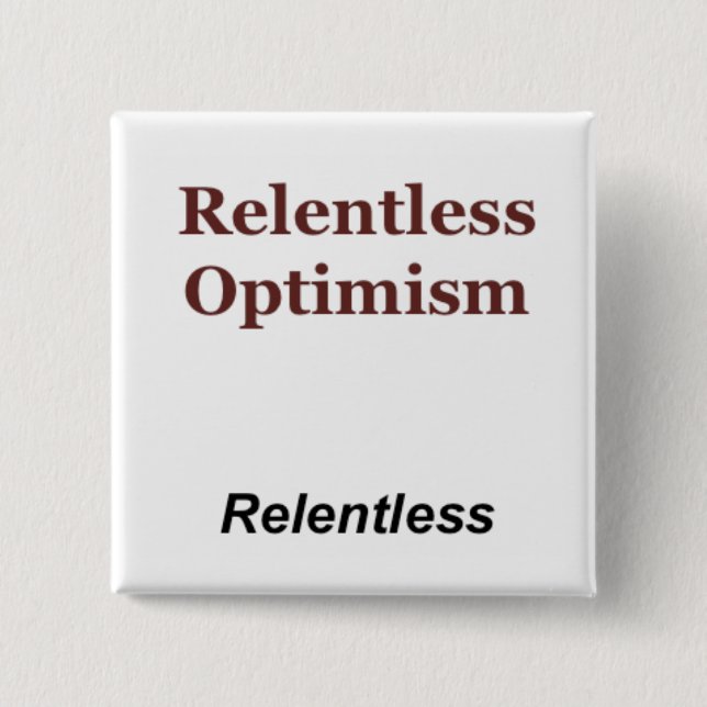 Relentless Optimism 2 Inch Square Button (Front)