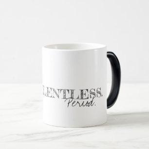 Relentless. Period. Modern Typography Art Inspire Magic Mug