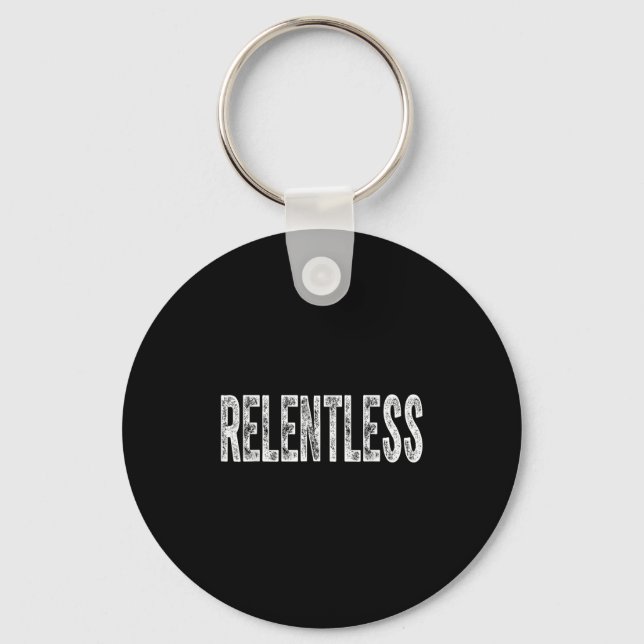 Relentless Workout Motivation Shirt  Keychain (Front)