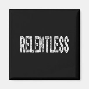 Relentless Workout Motivation Shirt  Magnet