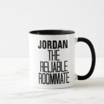 Reliable Roommate Mug<br><div class="desc">This custom coffee mug featuring the quote "Reliable Roommate" is perfect for any reliable roommate.</div>