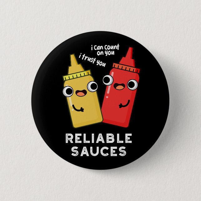 Reliable Sauces Funny Food Pun Dark BG 2 Inch Round Button (Front)