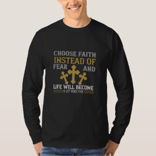 Religion - Choose Faith Instead Of Fear T-Shirt