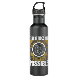 Religion - Faith It Make Things Possible 710 Ml Water Bottle