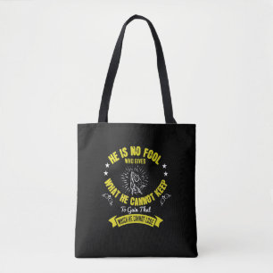 Religion -God Is No Fool Giving What He Can't Keep Tote Bag