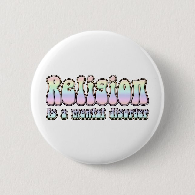 Religion is a Mental Disorder 2 Inch Round Button (Front)