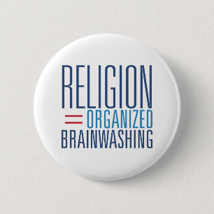 Religion = Organized Brainwashing 2 Inch Round Button