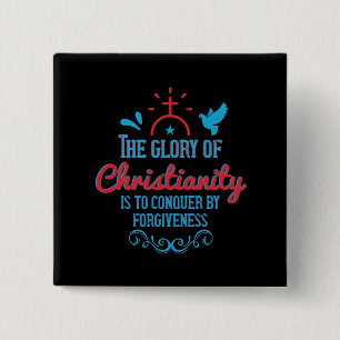 Religion - The Glory Of Christianity Is To Conquer 2 Inch Square Button