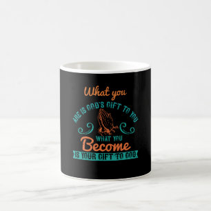 Religion - What You Are Is God's Gift To You Coffee Mug